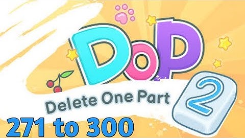 Dop 2 Delete One Part - Gameplay Walkthrough 271 - 300 Levels (iOS, Android)