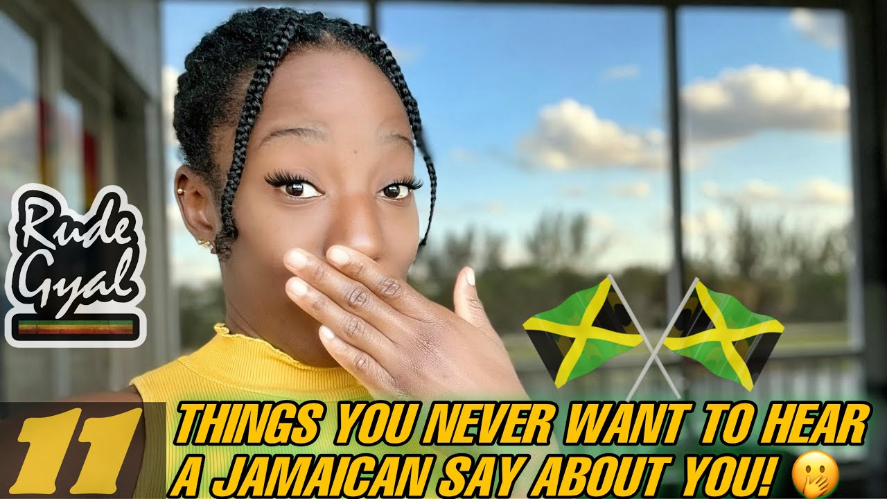 11 things you NEVER want to hear a Jamaican say about you How to