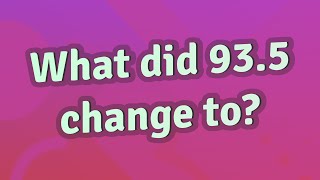 What did 93.5 change to?
