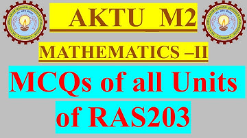 #3 AKTU M2 RAS203 MCQs of All Units | AKTU Engineering Math II (M2)| ATUL KUMAR RAY| KAS203/NAS203