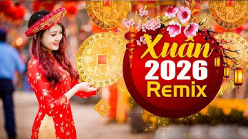 Xuân Xuân Ơi Xuân Đã về Remix - Mở Thật To NHẠC XUÂN 2026 REMIX, NHẠC TẾT XA NHÀ DJ Bass Siêu Căng
