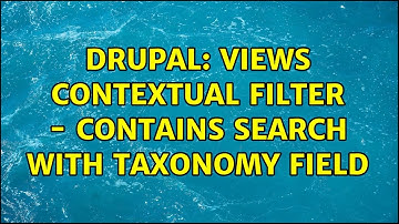 Drupal: Views contextual filter - Contains search with taxonomy field (2 Solutions!!)