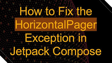 How to Fix the HorizontalPager Exception in Jetpack Compose