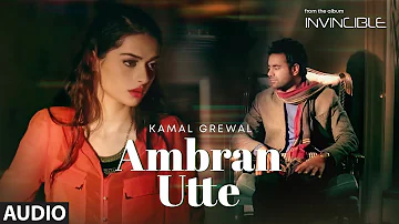 Ambran Utte | Kamal Grewal (Official Audio) | Latest Punjabi Songs 2022 | T-Series