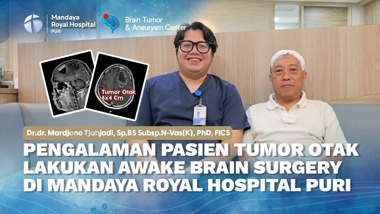 Pengalaman Operasi Tumor Otak dengan Metode Sadar Awake Brain Surgery bersama Dr. Joy