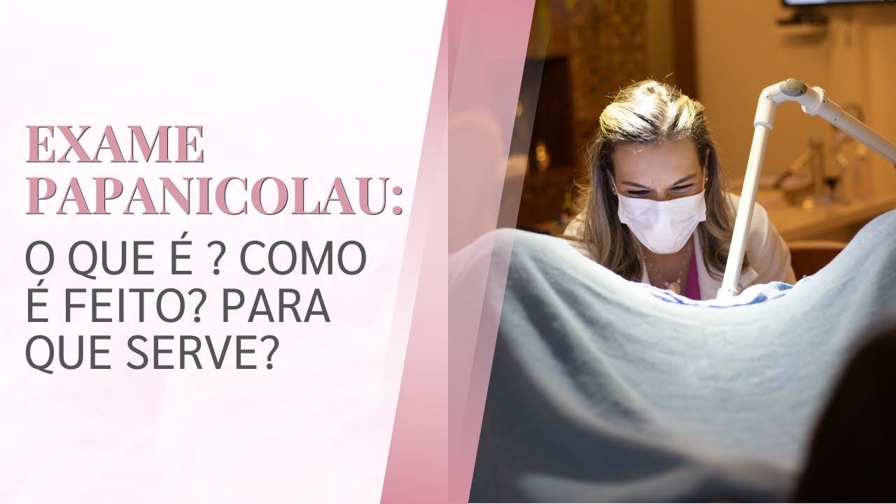 EXAME PAPANICOLAU: O QUE É ? COMO É FEITO? PARA QUE SERVE? - YouTube
