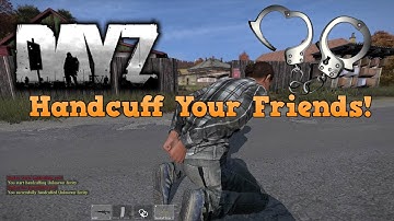 DayZ Standalone: Handcuff Your Friends!