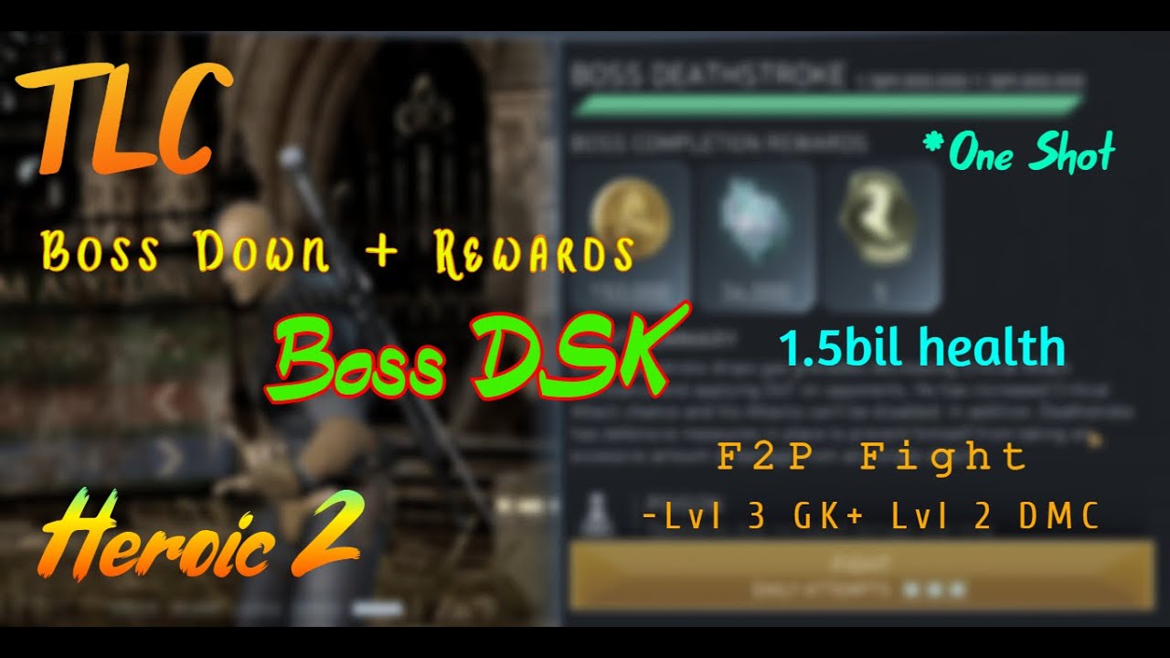 TLC-H2 Boss DSK DOWN+REWARDS (Iffy fight with the most op f2p team)