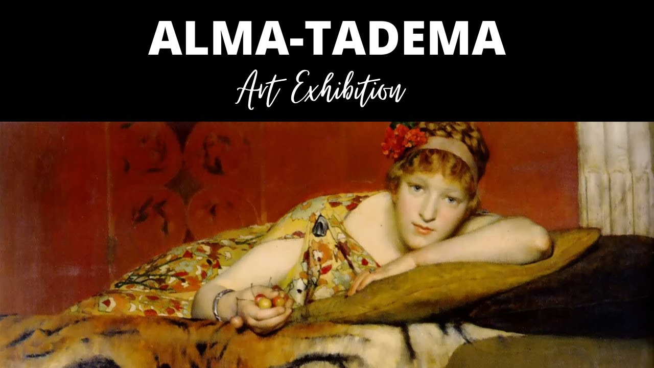 Sir Lawrence Alma-Tadema Paintings with TITLES Curated Exhibition ✽ Famous Pre-Raphaelite Artist