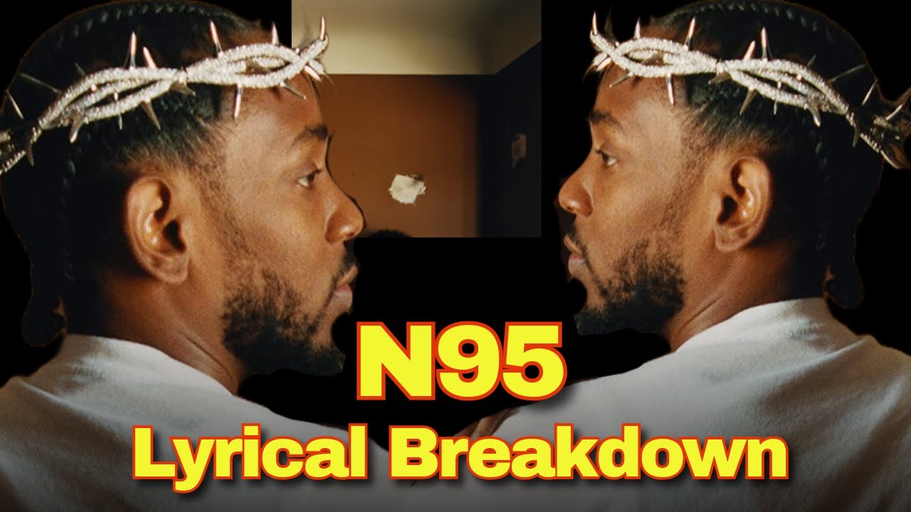 A Deep Dive Into Kendrick Lamars N95 Lyrics Youtube