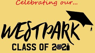 Westpark Graduation Ceremony June 17, 2021