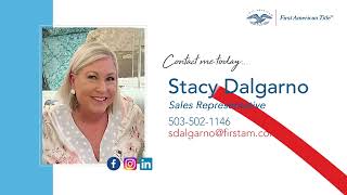 Why Choose First American Title? Stacy Dalgarno Sales Representative Clackamas