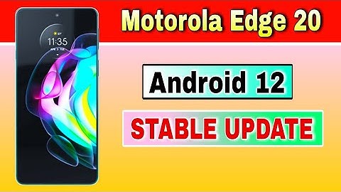 Motorola Edge 20 gets Android 12 Stable Update