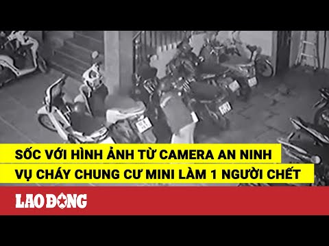 Video Sốc với hình ảnh từ camera an ninh vụ cháy chung cư... - youtube