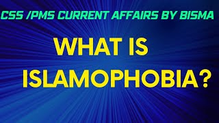 ISLAMOPHOBIA || CSS/PMS || Current Affairs || by Bisma #css #currentaffairs #