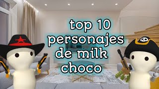 Top 10 mejores personajes de milk choco [Tom vaquero ]