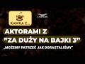 Kawka z…aktorami „Za duży na bajki”. Czy czekają na czwartą część?