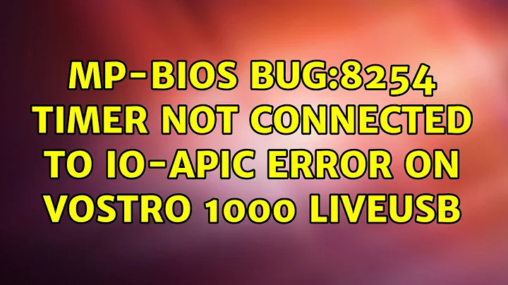 Mp-bios bug:8254 timer not connected to io-apic error on Vostro 1000 LiveUsb (2 Solutions!!)