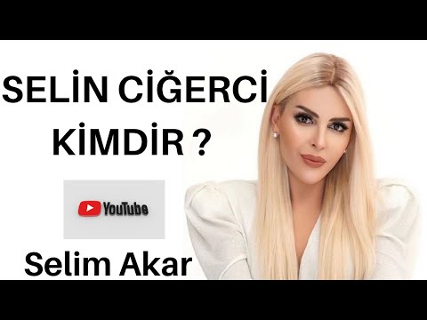 SELİN CİĞERCİ KİMDİR ?