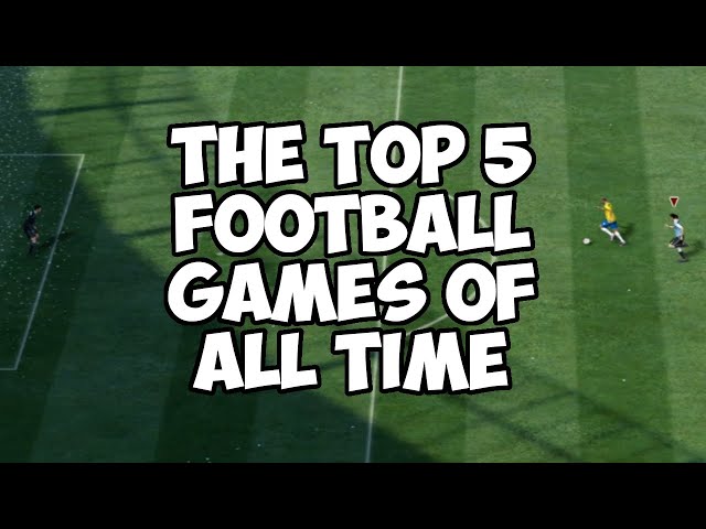 rs Play The Greatest Childhood Football Games of All Time