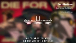 VALORANT - Die For You ft. Grabbitz (SPEED UP + 8D)