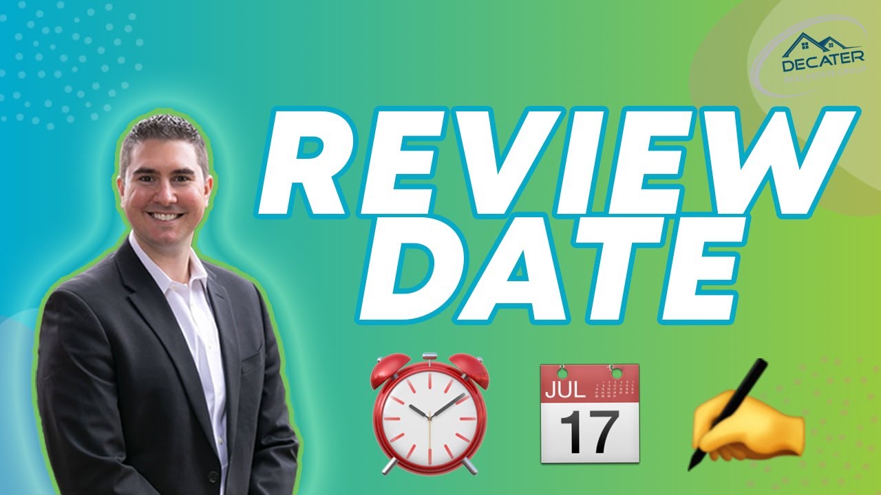 REVIEW DATE - What is a review date in Real Estate? | Brad Decater | DECATER REAL ESTATE GROUP