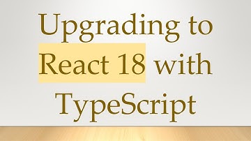 Upgrading to React 18 with TypeScript