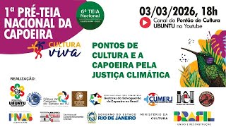 Pré-Teia Nacional da Capoeira - Pontos de Cultura e a Capoeira pela Justiça Climática - 03-03-2026