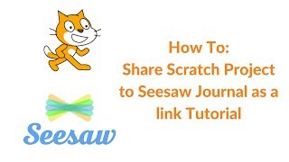 Seesaw: Adding your Scratch Project to Seesaw as a link