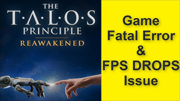 How to Fix The Talos Principle: Reawakened Game Fatal Error & Game FPS DROPS Issue 2025