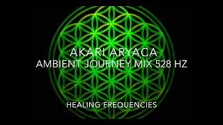 Ambient Journey - AKARI ARYACA 528 hz