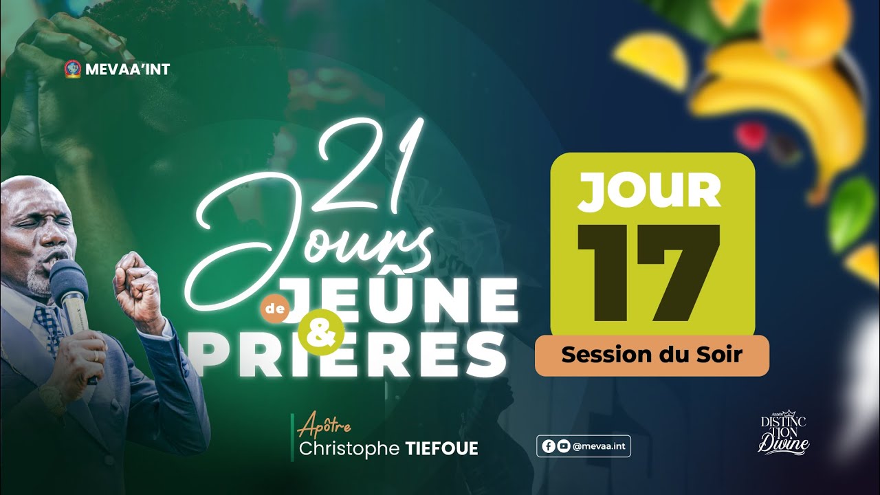 21 JOURS DE JEUNE ET DE PRIERE | J17_Session du soir avec l'Apôtre Christophe TIEFOUE