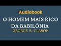 O HOMEM MAIS RICO DA BABILÔNIA -  DE GEORGE S. CLASON - UM CLÁSSICO DOS LIVROS DE FINANÇAS