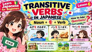 Learn Japanese for Beginners | Transitive Verbs, を (O), で (De), 何 & ませんか | Lesson 6