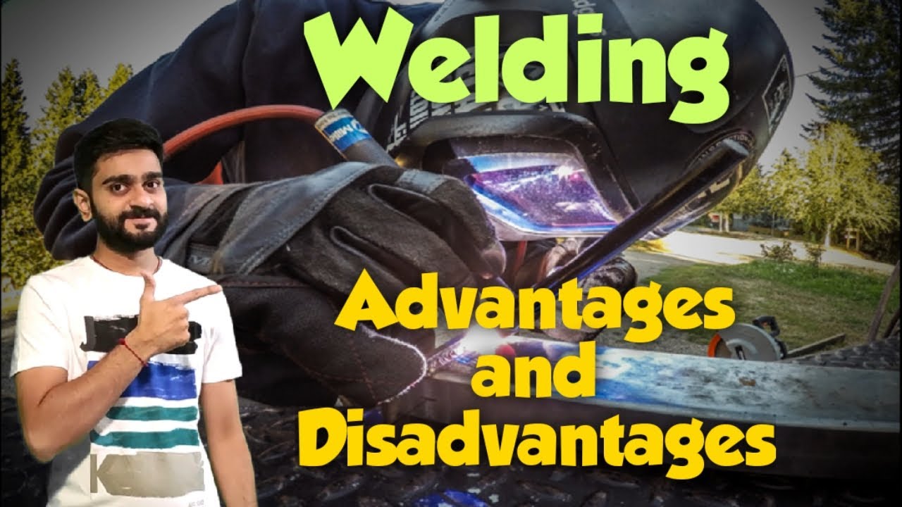 Welding Advantages and Disadvantages Benefits of using Welded