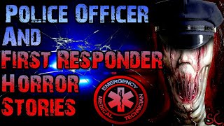 10 TRUE Police Officer & First Responder Horror Stories | Scary Stories
