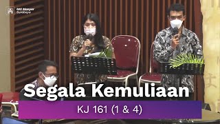 KJ 161 (1 & 4) - Segala Kemuliaan (Kunci Bb)