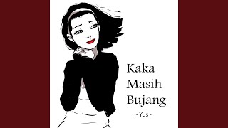 Kaka Masih Bujang