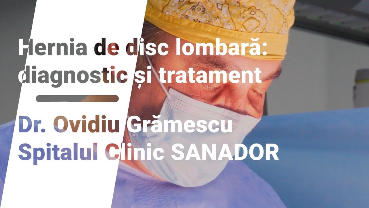 Hernia de disc lombară – Dr. Ovidiu Grămescu | Spitalul Clinic SANADOR