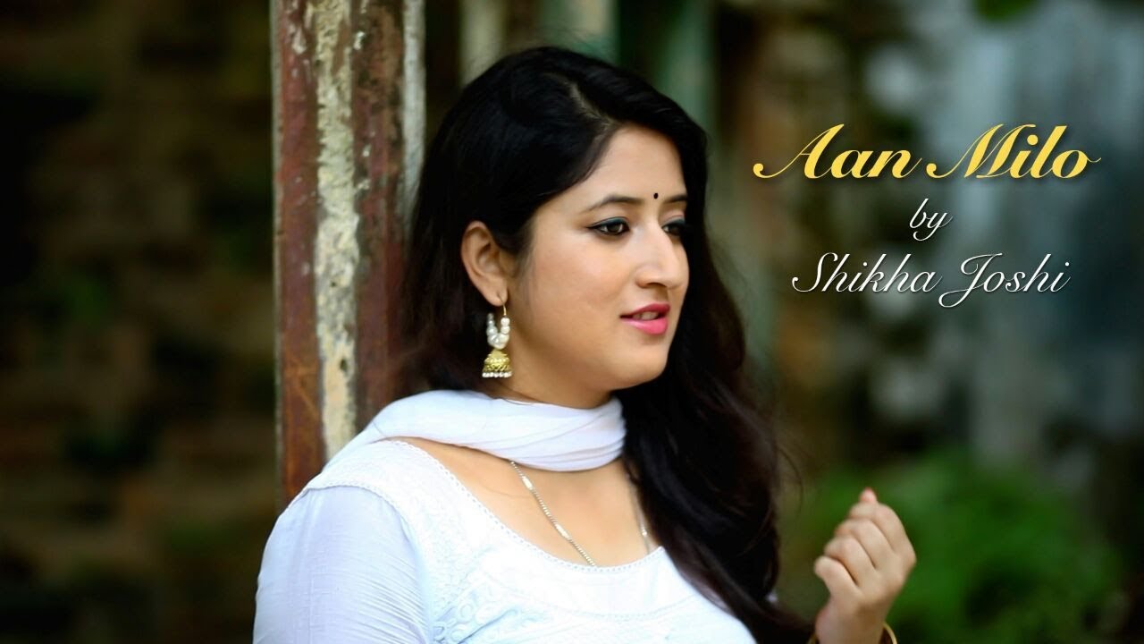 Aan Milo Sajnaa (Cover) Shikha Joshi