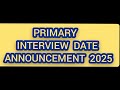 PRIMARY INTERVIEW DATE 2025 ANNOUNCED