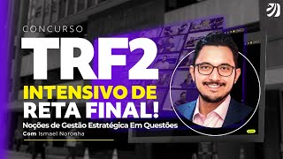 CONCURSO TRF 2: NOÇÕES DE GESTÃO ESTRATÉGICA EM QUESTÕES (Ismael Noronha)