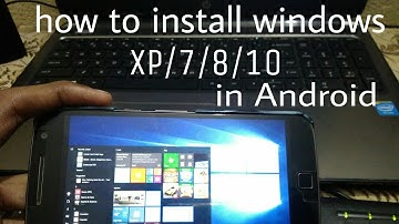 How to install windows xp/7/8/10 in any android smartphone |without root