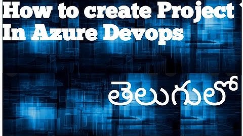 Episode #03 ||How to create Project In Azure Devops??||Telugu||