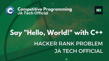 Say "Hello World!" with C++ | C++ Preparation | 1st Problem | HackerRank | JA Tech Official