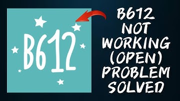 How To Solve B612 App Not Working/Not Open Problem|| Rsha26 Solutions