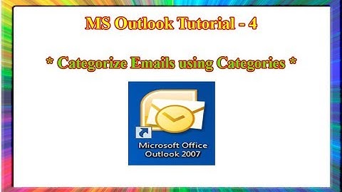 MS outlook 2007-how to categorize emails in outlook 2007