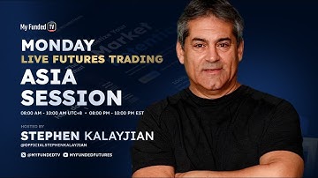 Monday: Live Futures Trading | Asia Session with Stephen Kalayjian | My Funded TV LIVE