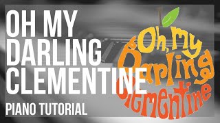 Piano Tutorial: How to play Oh My Darling Clementine by Percy Montrose