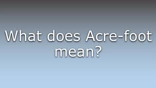 What does Acre-foot mean?